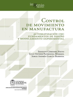 cover image of Control de movimiento en manufactura. Automatización CNC fundamentos de diseño y modelamiento experimental